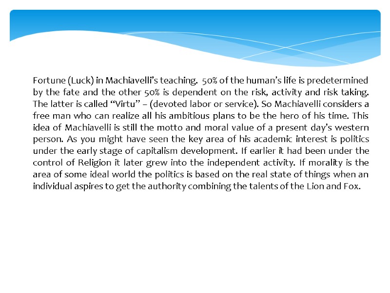 Fortune (Luck) in Machiavelli’s teaching.  50% of the human’s life is predetermined by